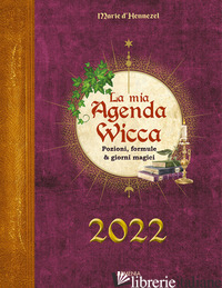 MIA AGENDA WICCA 2022. POZIONI, FORMULE & GIORNI MAGICI (LA) - HENNEZEL MARIE DE
