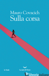 SULLA CORSA - COVACICH MAURO
