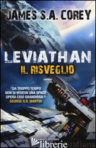 LEVIATHAN. IL RISVEGLIO. THE EXPANSE. VOL. 1 - COREY JAMES S. A.