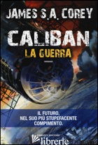 CALIBAN. LA GUERRA. THE EXPANSE. VOL. 2 - COREY JAMES S. A.