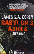 DESTINO. BABYLON'S ASHES. THE EXPANSE (IL). VOL. 6 - COREY JAMES S. A.