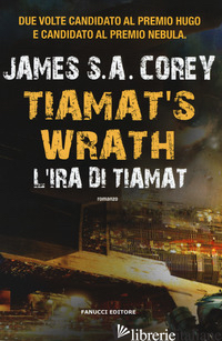 IRA DI TIAMAT. TIAMAT'S WRATH (L') - COREY JAMES S. A.