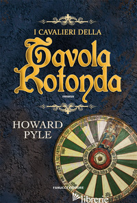 CAVALIERI DELLA TAVOLA ROTONDA (I) - PYLE HOWARD