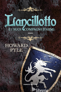 LANCILLOTTO E I SUOI COMPAGNI D'ARMI - PYLE HOWARD