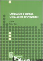 LAVORATORI E IMPRESA SOCIALMENTE RESPONSABILE. ATTI DEL SEMINARIO DI STUDI (SALE - GRECO P. (CUR.)