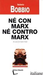 NE' CON MARX NE' CONTRO MARX - BOBBIO NORBERTO; VIOLI C. (CUR.)