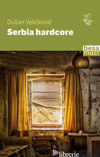 SERBIA HARDCORE - VELICKOVIC DUSAN