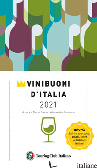 VINI BUONI D'ITALIA 2021 - BUSSO M. (CUR.); SCORSONE A. (CUR.)