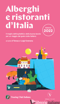 ALBERGHI E RISTORANTI D'ITALIA 2022 - CREMONA T. (CUR.); CREMONA L. (CUR.)