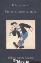 ROMANZETTO CANAGLIA (UN) - BOLANO ROBERTO