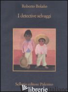 DETECTIVE SELVAGGI (I) - BOLANO ROBERTO
