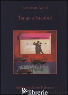 TANGO A ISTANBUL - AYKOL ESMAHAN