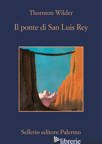 PONTE DI SAN LUIS REY (IL) - WILDER THORNTON; ALAJMO R. (CUR.)