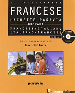 HACHETTE PARAVIA COMPACT. IL DIZIONARIO FRANCESE-ITALIANO, ITALIANO-FRANCESE. CO - 