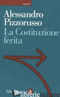 COSTITUZIONE FERITA (LA) - PIZZORUSSO ALESSANDRO