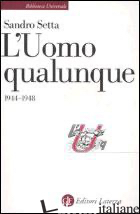 UOMO QUALUNQUE 1944-1948 (L') - SETTA SANDRO