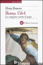 ROMA 1564. LA CONGIURA CONTRO IL PAPA - BONORA ELENA