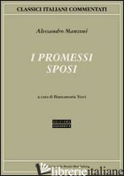 PROMESSI SPOSI (I) - MANZONI ALESSANDRO; TRAVI B. (CUR.)