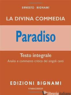 DIVINA COMMEDIA. PARADISO (LA) - ALIGHIERI DANTE; BIGNAMI E. (CUR.)