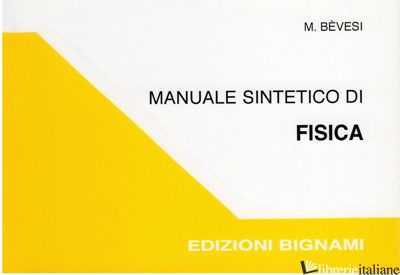 MANUALE SINTETICO DI FISICA - BEVESI M.