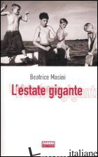 ESTATE GIGANTE (L') - MASINI BEATRICE