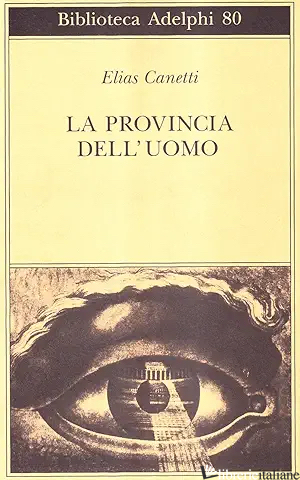 PROVINCIA DELL'UOMO. QUADERNI DI APPUNTI (1942-1972) (LA) - CANETTI ELIAS