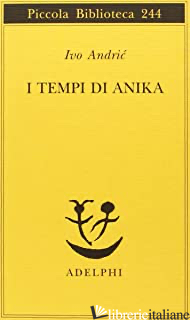 TEMPI DI ANIKA (I) - ANDRIC IVO