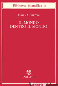 MONDO DENTRO IL MONDO (IL) - BARROW JOHN D.