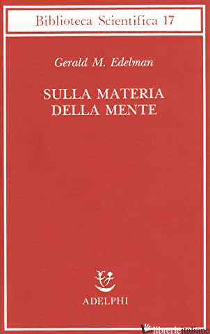 SULLA MATERIA DELLA MENTE - EDELMAN GERALD M.