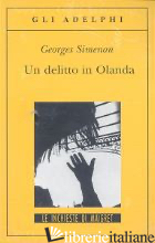 DELITTO IN OLANDA (UN) - SIMENON GEORGES