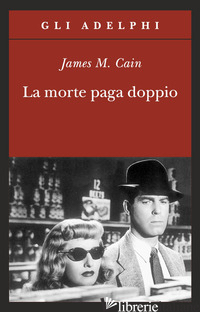 MORTE PAGA DOPPIO (LA) - CAIN JAMES M.