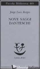 NOVE SAGGI DANTESCHI - BORGES JORGE L.; SCARANO T. (CUR.)