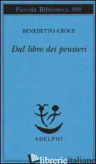 DAL LIBRO DEI PENSIERI - CROCE BENEDETTO; GALASSO G. (CUR.)
