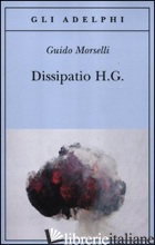 DISSIPATIO H. G. - MORSELLI GUIDO