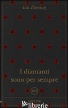 DIAMANTI SONO PER SEMPRE (I) - FLEMING IAN; CODIGNOLA M. (CUR.)