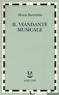VIANDANTE MUSICALE (IL) - BORTOLOTTO MARIO