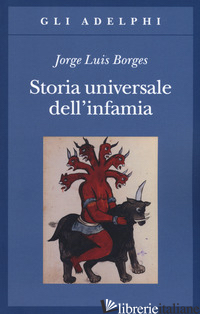 STORIA UNIVERSALE DELL'INFAMIA - BORGES JORGE L.