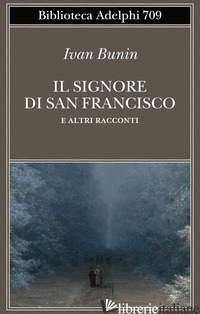 SIGNORE DI SAN FRANCISCO E ALTRI RACCONTI (IL) - BUNIN IVAN A.