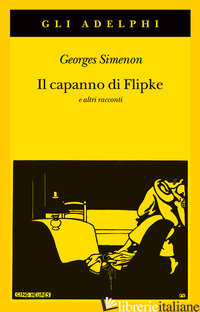 CAPANNO DI FLIPKE E ALTRI RACCONTI (IL) - SIMENON GEORGES