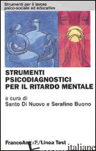STRUMENTI PSICODIAGNOSTICI PER IL RITARDO MENTALE - DI NUOVO S. (CUR.); BUONO S. (CUR.)