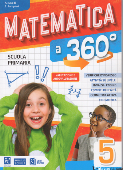MATEMATICA A 360°. CLASSE 5°. PER LA SCUOLA ELEMENTARE - ZAMPIERI E. (CUR.)
