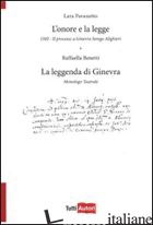 ONORE E LA LEGGE. 1592. IL PROCESSO A GINEVRA SEREGO ALIGHIERI. LA LEGGENDA DI G - PAVANETTO LARA; BENETTI RAFFAELLA