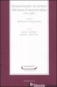 DIZIONARIO BIOGRAFICO DEI PRESIDENTI DELLE CAMERE DI COMMERCIO ITALIANE (1944-20 - BONOMI A. (CUR.); PALETTA G. (CUR.)