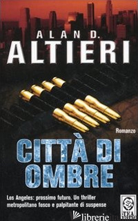 CITTA' DI OMBRE - ALTIERI ALAN D.