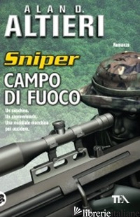CAMPO DI FUOCO. SNIPER. VOL. 1 - ALTIERI ALAN D.