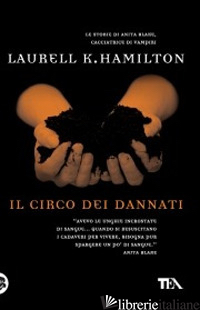 CIRCO DEI DANNATI (IL) - HAMILTON LAURELL K.