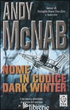 NOME IN CODICE DARK WINTER - MCNAB ANDY
