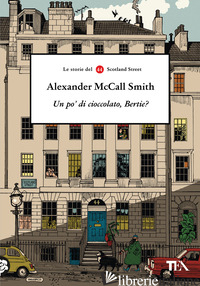 PO' DI CIOCCOLATO, BERTIE? LE STORIE DEL 44 SCOTLAND STREET (UN) - MCCALL SMITH ALEXANDER