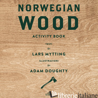 NORWEGIAN WOOD. ACTIVITY BOOK. EDIZ. A COLORI - MYTTING LARS