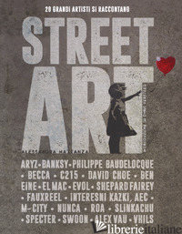 STREET ART. 20 GRANDI ARTISTI SI RACCONTANO. EDIZ. ILLUSTRATA - MATTANZA ALESSANDRA